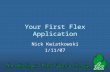 Your First Flex Application Nick Kwiatkowski 1/11/07.