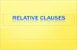 Relative clauses whichwherethatwhenwhosewhywho for PEOPLEWho / that for THINGSWhich / that for PLACESWhere for OWNERSWhose for REASONS Why for TIMES.
