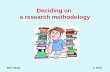 Deciding on a research methodology Neil Haigh c. 2015.