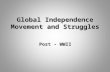 Global Independence Movement and Struggles Post - WWII.