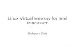 1 Linux Virtual Memory for Intel Processor Debzani Deb.