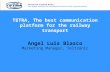 TETRA, The best communication platform for the railway transport Angel Luis Blasco Marketing Manager, Teltronic.