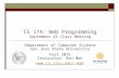 CS 174: Web Programming September 23 Class Meeting Department of Computer Science San Jose State University Fall 2015 Instructor: Ron Mak mak.