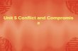 Unit 5 Conflict and Compromise.  Objectives Objectives  Focus Focus  Warm up Warm up  17.1 Dealing with problems 17.1 Dealing with problems  17.2.