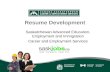Resume Development Saskatchewan Advanced Education, Employment and Immigration Career and Employment Services.