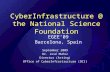 CyberInfrastructure @ the National Science Foundation September 2009 Dr. José Muñoz Director (Acting) Office of CyberInfrastructure (OCI) EGEE’09 Barcelona,