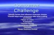 Consumer Challenge  Identify factors that influence consumer choices  Decide steps wise consumers take when making purchases  Terms to Learn  Consumer.