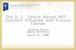 The U.S. Space-Based PNT Current Program and Future Trends Anthony Russo Deputy Director April 23, 2008.