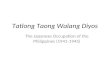 Tatlong Taong Walang Diyos The Japanese Occupation of the Philippines (1941-1945)
