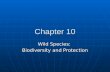 Chapter 10 Wild Species: Biodiversity and Protection.