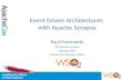 Event Driven Architectures with Apache Synapse Paul Fremantle VP, Apache Synapse Member, ASF CTO and Co-Founder, WSO2.