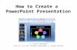 How to Create a PowerPoint Presentation By Carrie Heninger Adapted from ELI Student Workshop by Laurie Miller.