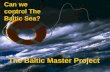 Can we control The Baltic Sea? The Baltic Master Project.