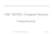 CSC 382/582: Computer SecuritySlide #1 CSC 382/582: Computer Security Voting Security.