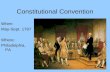 Constitutional Convention When: May-Sept. 1787 Where: Philadelphia, PA.
