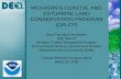 MICHIGAN’S COASTAL AND ESTUARINE LAND CONSERVATION PROGRAM (CELCP) Alisa Gonzales-Pennington Matt Warner Michigan Coastal Management Program Environmental.