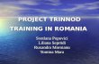 PROJECT TRINNOD TRAINING IN ROMANIA PROJECT TRINNOD TRAINING IN ROMANIA Svetlana Popovici Liliana Seprödi Ruxandra Moroianu Tomina Mara.
