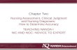 Chapter Two TEACHING NANDA-I NIC AND NOC: NOVICE TO EXPERT Nursing Assessment, Clinical Judgment and Nursing Diagnoses: How to Determine Accuracy.