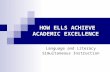 HOW ELLS ACHIEVE ACADEMIC EXCELLENCE Language and Literacy Simultaneous Instruction.