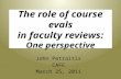 The role of course evals in faculty reviews: One perspective John Petraitis CAFE March 25, 2011.