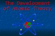 The Development of Atomic Theory. I. Early Models of Atomic Structure The work of Dalton, Thomson, and Rutherford…