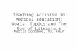 Teaching Activism in Medical Education: Goals, Topics and The Use of Literature Martin Donohoe, MD, FACP.