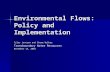 Environmental Flows: Policy and Implementation Tyler Jantzen and Shane Walker Transboundary Water Resources November 15, 2005.