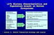 Life History Characteristics and Population Growth in Marine Ecosystems 1 source A. Sharov Population Ecology web course.