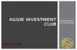 Introduction to Investing AGGIE INVESTMENT CLUB. INVESTING: WHAT’S IT ALL ABOUT?  Returns! Investing money in different vehicles like stocks, bonds,