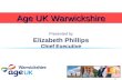 2015 Age UK Warwickshire Elizabeth Phillips Chief Executive Presented by.