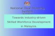 National Dual Training System (NDTS): Towards Industry-driven Skilled Workforce Development in Malaysia.