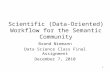 1 Scientific (Data-Oriented) Workflow for the Semantic Community Brand Niemann Data Science Class Final Assignment December 7, 2010.