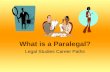 What is a Paralegal? Legal Studies Career Paths. Formal Definitions Where would you find a definition of “paralegal” in your text? (Hint: download chapter.