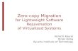 Zero-copy Migration for Lightweight Software Rejuvenation of Virtualized Systems Kenichi Kourai Hiroki Ooba Kyushu Institute of Technology.