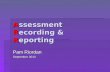 Assessment Recording & Reporting Pam Riordan September 2013.