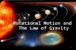 Rotational Motion and The Law of Gravity 1. Pure Rotational Motion A rigid body moves in pure rotation if every point of the body moves in a circular.