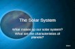 The Solar System What makes up our solar system? What are the characteristics of planets? Slide 1.