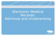 Electronic Medical Records: Retrieval and Underwriting.
