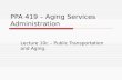 PPA 419 – Aging Services Administration Lecture 10c – Public Transportation and Aging.