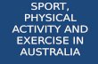 SPORT, PHYSICAL ACTIVITY AND EXERCISE IN AUSTRALIA.