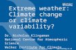 © University of Reading 2012 Extreme weather: Climate change or climate variability? Dr. Nicholas Klingaman National Centre for Atmospheric.