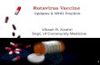 1 Rotavirus Vaccine Updates & WHO Position Vikash R. Keshri Dept. of Community Medicine.
