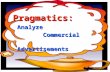 Pragmatics: Analyze Commercial Commercial Advertisements Advertisements