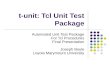 T-unit: Tcl Unit Test Package Automated Unit Test Package For Tcl Procedures Final Presentation Joseph Boyle Loyola Marymount University.