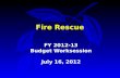 Fire Rescue FY 2012-13 Budget Worksession July 16, 2012.