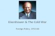 Eisenhower & The Cold War Foreign Policy, 1953-60.