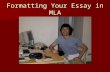 Formatting Your Essay in MLA. Printing 12 point – Times New Roman 12 point – Times New Roman Left justify (the normal setting) Left justify (the normal.
