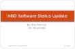 By Sky Rolnick UC Riverside HBD Software Status Update 5/13/09 1Sky Rolnick, UC Riverside.