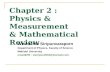 Chapter 2 : Physics & Measurement & Mathematical Review Weerachai Siripunvaraporn Department of Physics, Faculty of Science Mahidol University email&FB.