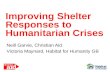 Neill Garvie, Christian Aid Victoria Maynard, Habitat for Humanity GB Improving Shelter Responses to Humanitarian Crises.